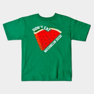 Don't Eat Watermelon Seeds Kids T-Shirt